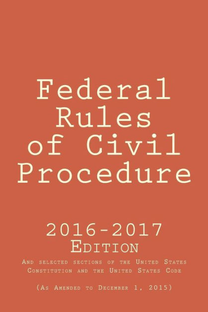 Federal Rules of Civil Procedure; 2016 Edition 