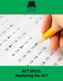 ACT EXCEL: Mastering the ACT
