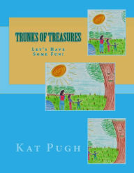 Title: Trunks of Treasures: Let's Have Some Fun!, Author: Kat Pugh