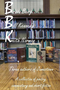 Title: BBK: Three Authors of Jamestown, Author: Bill Kennedy