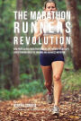 The Marathon Runners Revolution: How Professional Marathon Runners Are Pushing Their Body's Limits through ross Fit Training and Advanced Nutrition