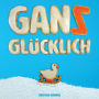 Gans Glücklich