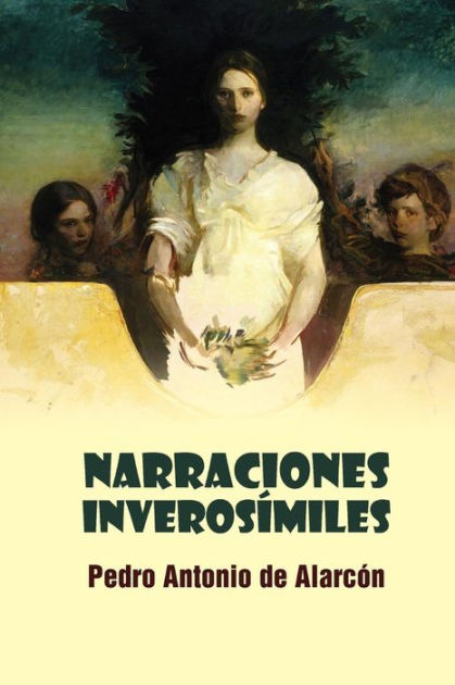 Narraciones Inverosímiles By Pedro Antonio De Alarcón Paperback