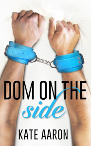 Title: Dom on the Side, Author: Kate Aaron