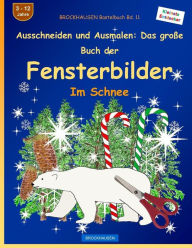 Title: BROCKHAUSEN Bastelbuch Bd. 11: Ausschneiden und Ausmalen - Das große Buch der Fensterbilder: Im Schnee, Author: Dortje Golldack