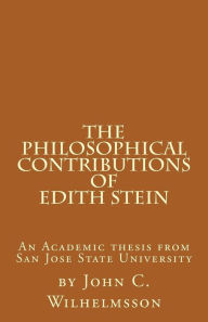 Title: The Philosophical Contributions of Edith Stein: An Academic Thesis from San Jose State University, Author: John C Wilhelmsson