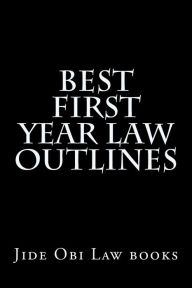 Title: Best First Year Law Outlines: Wonderful insights into the law; easy to learn!, Author: Prof Samuel Obi