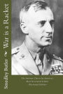 War is a Racket - The Antiwar Classic by America's Most Decorated Soldier: Illustrated Edition