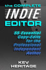The Complete INDIE Editor: 55 Essential Copy-edits for the Professional Independent Author