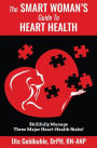 The Smart Woman's Guide to Heart Health: Skillfully Manage 3 Major Heart-Health Risks