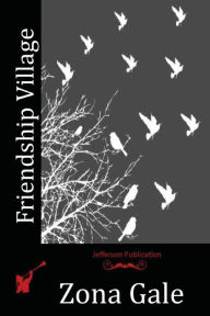Title: Friendship Village, Author: Zona Gale