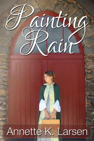 Title: Painting Rain, Author: Annette K Larsen