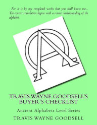 Title: Travis Wayne Goodsell's Buyer's Checklist: Ancient Alphabets Level Series, Author: Travis Wayne Goodsell