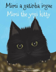 Title: Mimi Gatinha Iogue: Mimi the Yogi Kitty, Author: Alessandra Ferreira