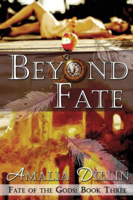 Title: Beyond Fate, Author: Amalia Dillin