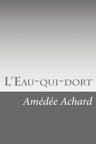 Title: L'Eau-qui-dort, Author: Amedee Achard