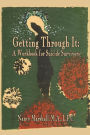 Getting Through It: A Workbook for Suicide Survivors