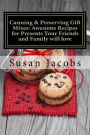 Canning & Preserving Gift Mixes: Awesome Recipes for Presents Your Friends and Family will love