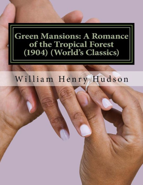 Green Mansions: A Romance of the Tropical Forest (1904) (World's Classics)