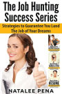 Job Hunting: The Job Hunting Success Series - 3 Books in 1: Strategies to Guarantee You Land The Job of Your Dreams