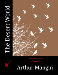 Title: The Desert World, Author: Arthur Mangin