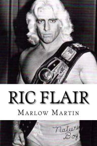 Title: Ric Flair, Author: Marlow J Martin
