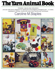 Title: The Yarn Animal Book, Author: Caroline M Staples