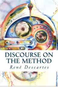 discourse of the method Descartes discourse on method if this discourse seems too long to be read in a single sitting, it can be divided up into six parts. discourse of the method Descartes discourse on method if this discourse seems too long to be read in a single sitting, it can be divided up into six parts.