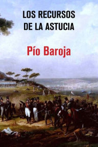 Title: Los recursos de la astucia, Author: Pío Baroja