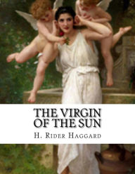 Title: The Virgin of The Sun, Author: H. Rider Haggard