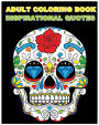 Adult Coloring Book Inspirational Quotes: Best Quotes Ever (Beautiful Sugar Skulls Designs) (Inspire Creativity, Reduce Stress, and Bring Balance)