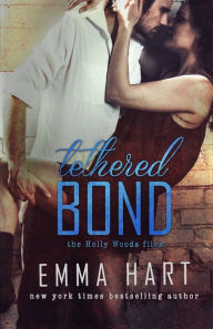 Title: Tethered Bond (Holly Woods Files, #3), Author: Emma Hart