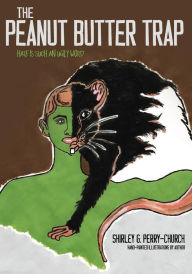 Title: The Peanut Butter Trap: Hate Is Such An Ugly Word, Author: Shirley G Perry-Church