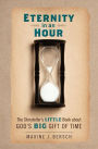 Eternity in an Hour: The Storyteller's Little Book About GOD'S BIG GIFT OF TIME