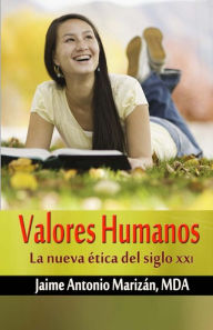 Title: Valores humanos: La nueva etica del siglo XXI, Author: Jaime Antonio Marizan