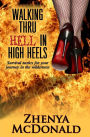 Walking Thru Hell in High Heels: Survival Tactics for Your Journey in the Wilderness