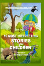 10 Most Interesting Stories for Children: New Collection of Moral Stories with Pictures