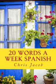 Title: 20 Words a Week Spanish: 20 Palabras cada Semana, Author: Chris Jacob