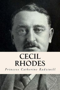 Title: Cecil Rhodes, Author: Princess Catherine Radziwill