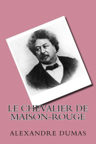 Title: Le chevalier de Maison-Rouge, Author: G-Ph Ballin