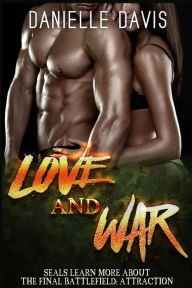 Title: Love and War: SEALs Learn More About The Final Battlefield: Attractio, Author: Danielle Davis