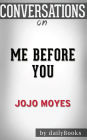 Conversations on Me Before You: A Novel by Jojo Moyes - Conversation Starters