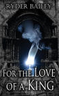 For the Love of a King