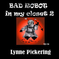 Title: Bad Robot in my closet 2: Can the Earth be Saved?, Author: Lynne Pickering