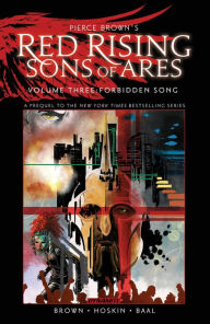 Title: Pierce Brown's Red Rising: Sons of Ares Vol. 3: Forbidden Song, Author: Pierce Brown