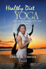 Yoga: Healthy Diet & How To Eat Healthy: Yoga for Health, Fasting for Health, Healthy Diet, Blood Purification, Organism Cleaning Principles & Food Diet