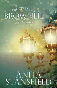 Title: Christmas at Brownlie Manor, Author: Anita Stansfield