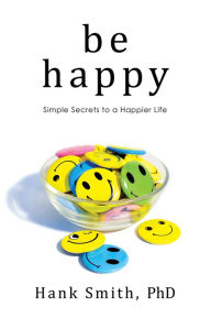 Title: Be Happy, Author: Hank Smith