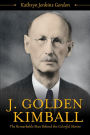J. Golden Kimball: The Remarkable Man Behind the Colorful Stories