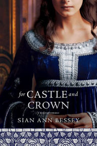 Title: For Castle and Crown, Author: Sian Ann Bessey